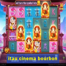 itau cinema bourbon